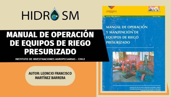 Manual de Operación y Mantención de Equipos de Riego Presurizado Leoncio Francisco Martínez Barrera