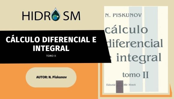 Cálculo Diferencial e Integral - N. Piskunov - Tomo II N. Piskunov